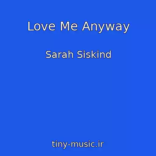کاور آهنگ Love Me Anyway از Sarah Siskind