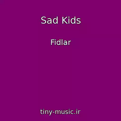 کاور آهنگ Sad Kids از Fidlar