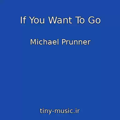 کاور آهنگ If You Want To Go از Michael Prunner