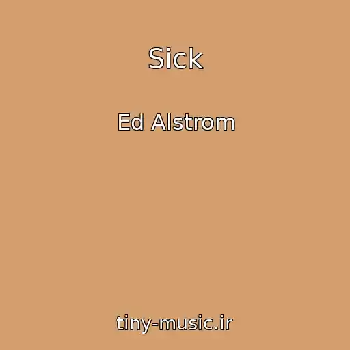 کاور آهنگ Sick از Ed Alstrom