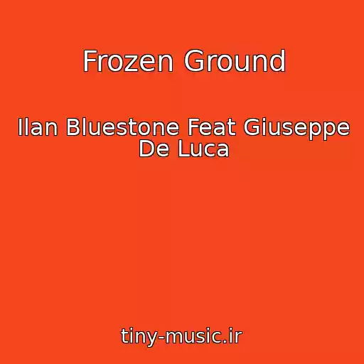 کاور آهنگ Frozen Ground از Ilan Bluestone Feat Giuseppe De Luca