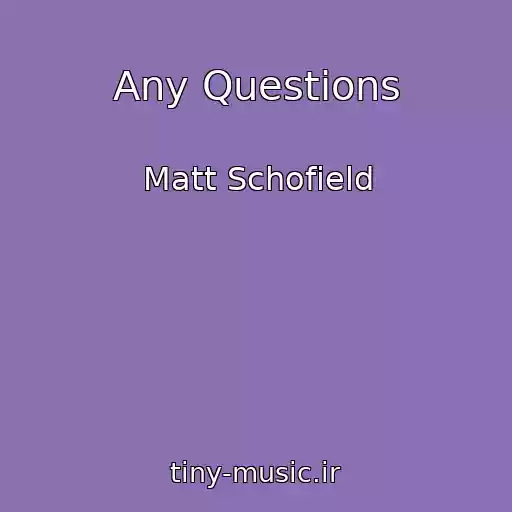 کاور آهنگ Any Questions از Matt Schofield