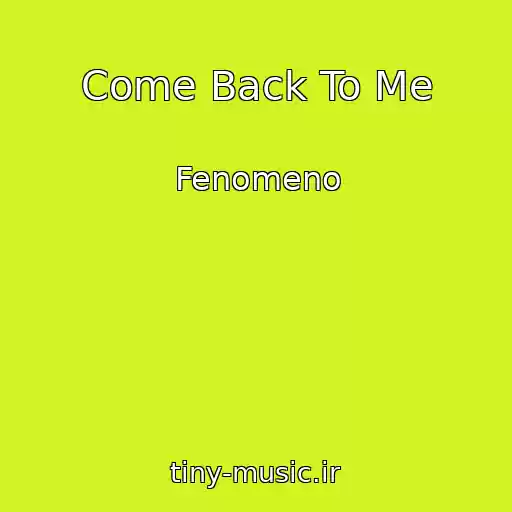 کاور آهنگ Come Back To Me از Fenomeno