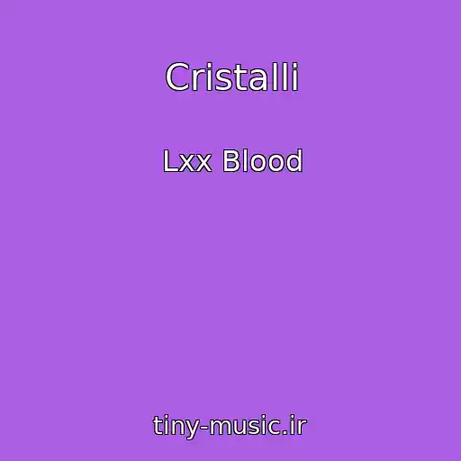 کاور آهنگ Cristalli از Lxx Blood