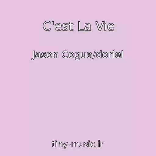 کاور آهنگ C'est La Vie از Jason Cogua/doriel