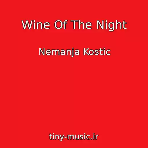 کاور آهنگ Wine Of The Night از Nemanja Kostic