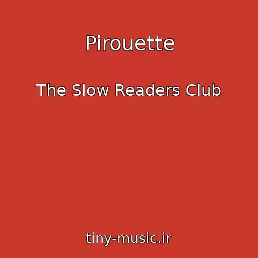 کاور آهنگ Pirouette از The Slow Readers Club