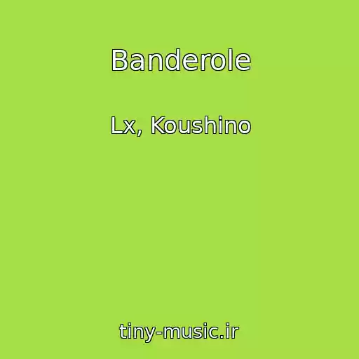 کاور آهنگ Banderole از Lx, Koushino