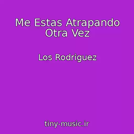 کاور آهنگ Me Estas Atrapando Otra Vez از Los Rodriguez