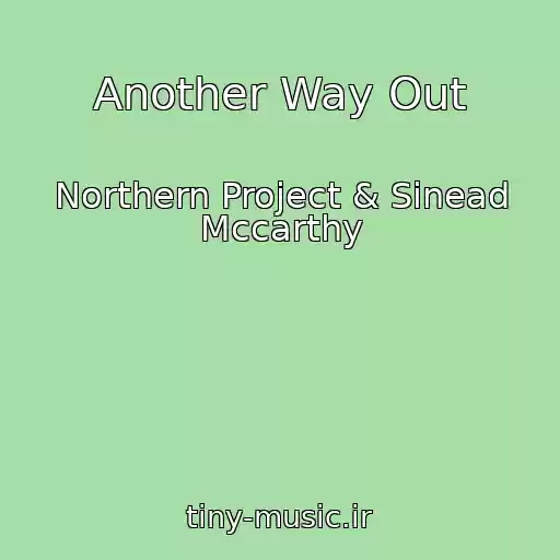 کاور آهنگ Another Way Out از Northern Project & Sinead Mccarthy