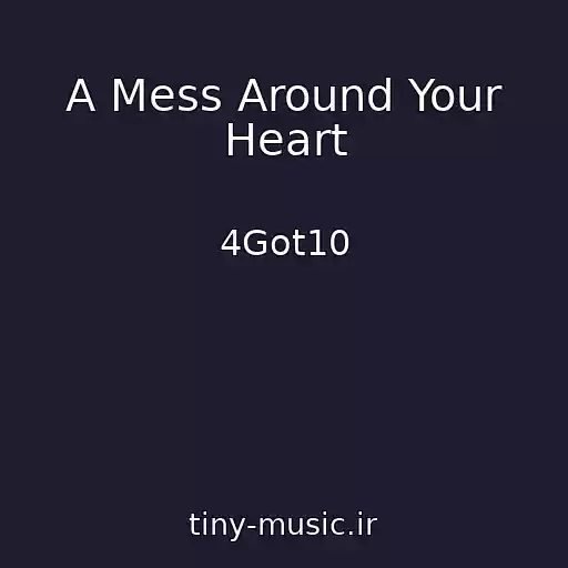 کاور آهنگ A Mess Around Your Heart از 4Got10