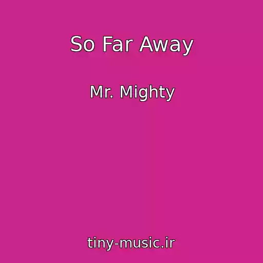 کاور آهنگ So Far Away از Mr. Mighty