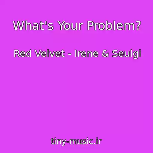 کاور آهنگ What's Your Problem? از Red Velvet - Irene & Seulgi
