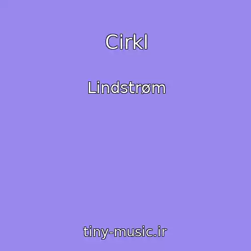 کاور آهنگ Cirkl از Lindstrøm