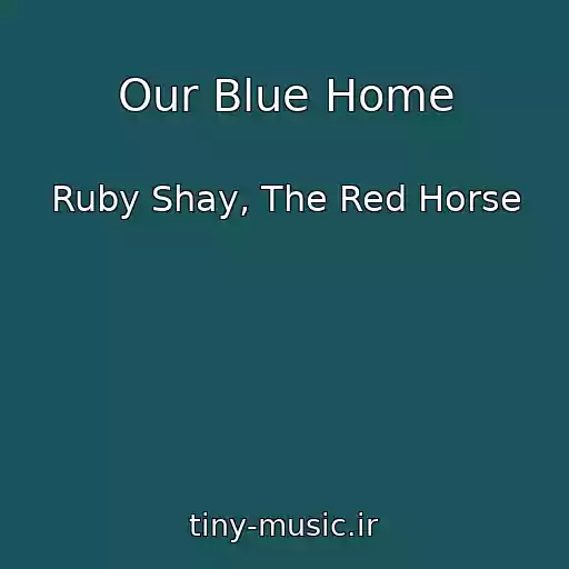 کاور آهنگ Our Blue Home از Ruby Shay, The Red Horse