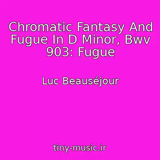 کاور آهنگ Chromatic Fantasy And Fugue In D Minor, Bwv 903: Fugue از Luc Beauséjour