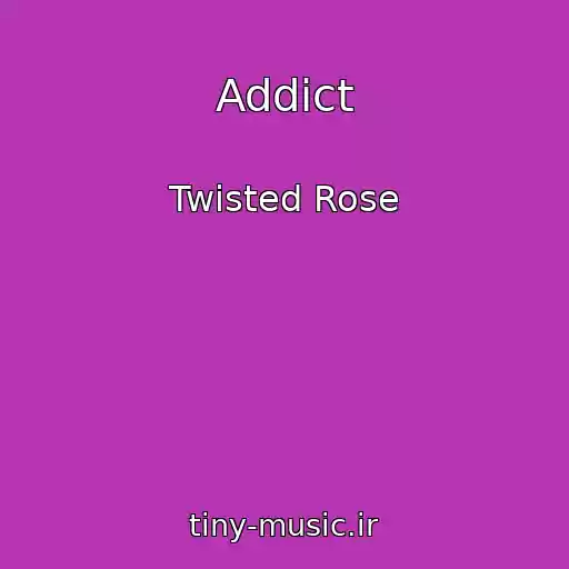 کاور آهنگ Addict از Twisted Rose