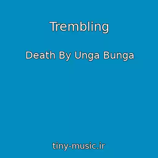 کاور آهنگ Trembling از Death By Unga Bunga