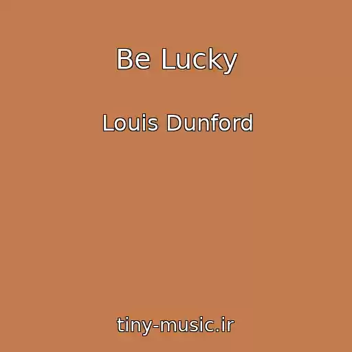 کاور آهنگ Be Lucky از Louis Dunford