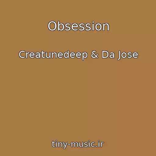 کاور آهنگ Obsession از Creatunedeep & Da Jose