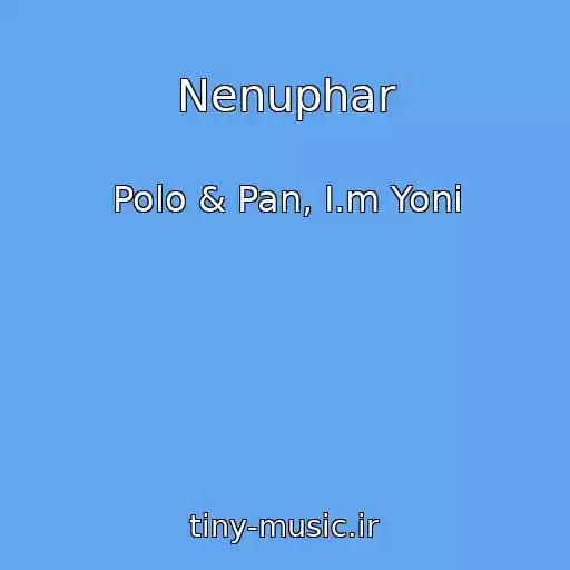 کاور آهنگ Nenuphar از Polo & Pan, I.m Yoni