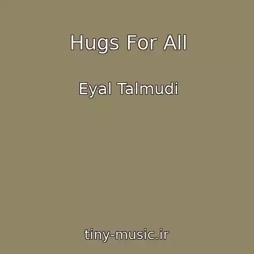 کاور آهنگ Hugs For All از Eyal Talmudi