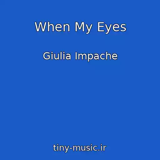 کاور آهنگ When My Eyes از Giulia Impache