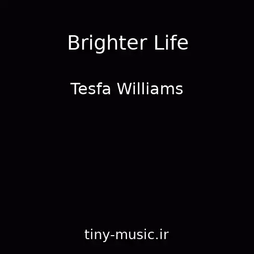 کاور آهنگ Brighter Life از Tesfa Williams