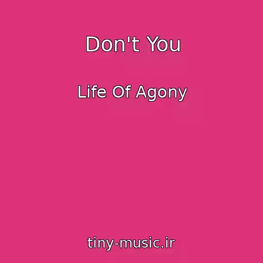 کاور آهنگ Don't You از Life Of Agony