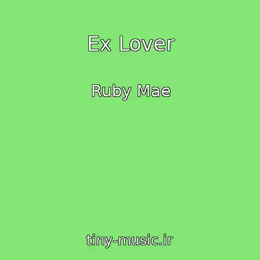 کاور آهنگ Ex Lover از Ruby Mae