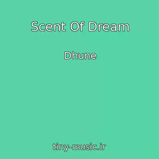 کاور آهنگ Scent Of Dream از Dhune