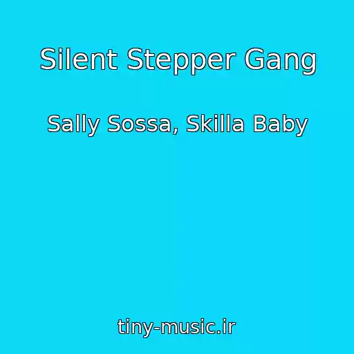 کاور آهنگ Silent Stepper Gang از Sally Sossa, Skilla Baby