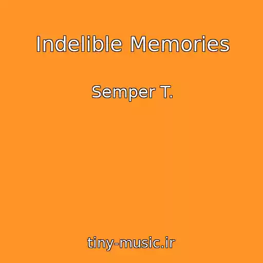 کاور آهنگ Indelible Memories از Semper T.