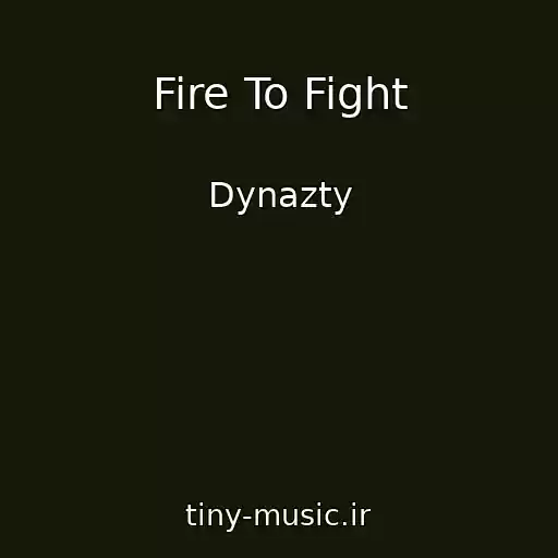 کاور آهنگ Fire To Fight از Dynazty