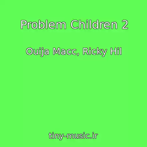 کاور آهنگ Problem Children 2 از Ouija Macc, Ricky Hil