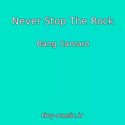 کاور آهنگ Never Stop The Rock از Bang Camaro