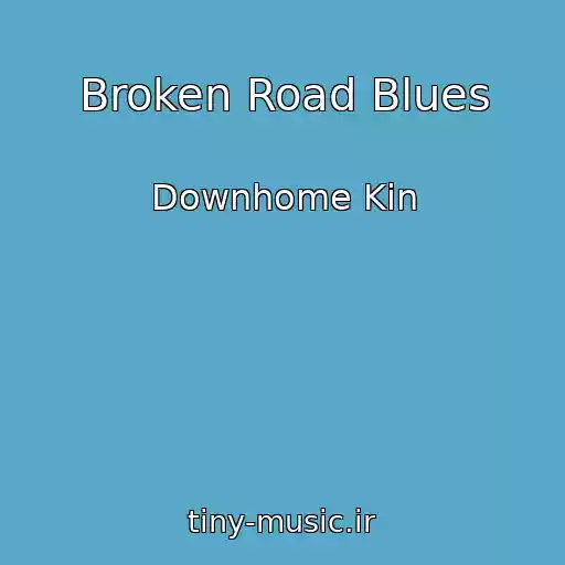 کاور آهنگ Broken Road Blues از Downhome Kin
