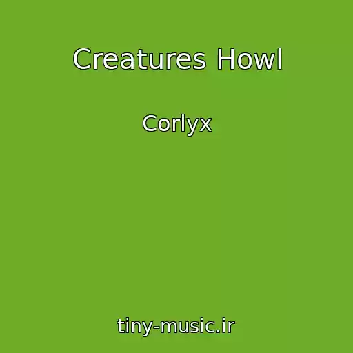 کاور آهنگ Creatures Howl از Corlyx