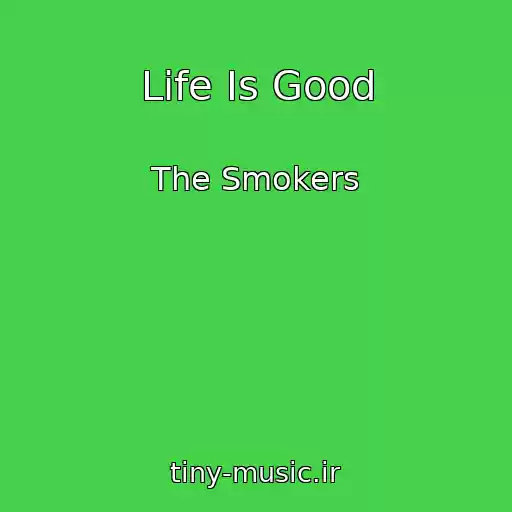 کاور آهنگ Life Is Good از The Smokers