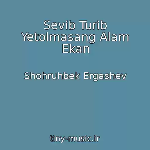 کاور آهنگ Sevib Turib Yetolmasang Alam Ekan از Shohruhbek Ergashev