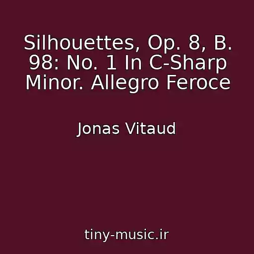 کاور آهنگ Silhouettes, Op. 8, B. 98: No. 1 In C-Sharp Minor. Allegro Feroce از Jonas Vitaud