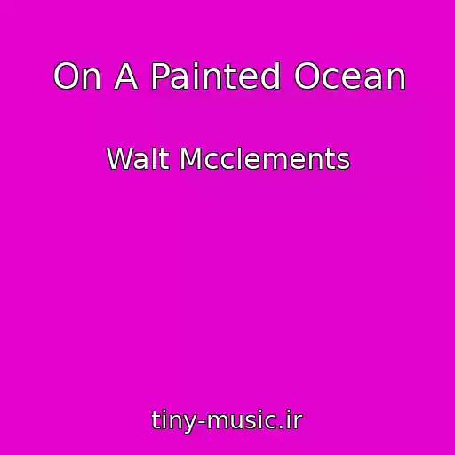 کاور آهنگ On A Painted Ocean از Walt Mcclements
