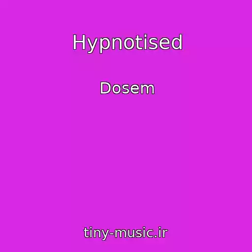 کاور آهنگ Hypnotised از Dosem