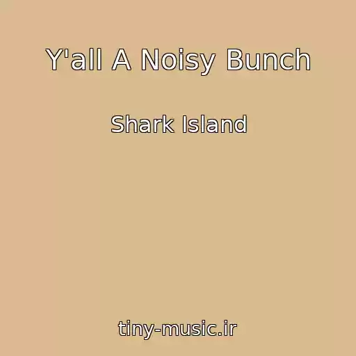 کاور آهنگ Y'all A Noisy Bunch از Shark Island