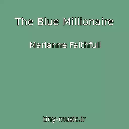 کاور آهنگ The Blue Millionaire از Marianne Faithfull