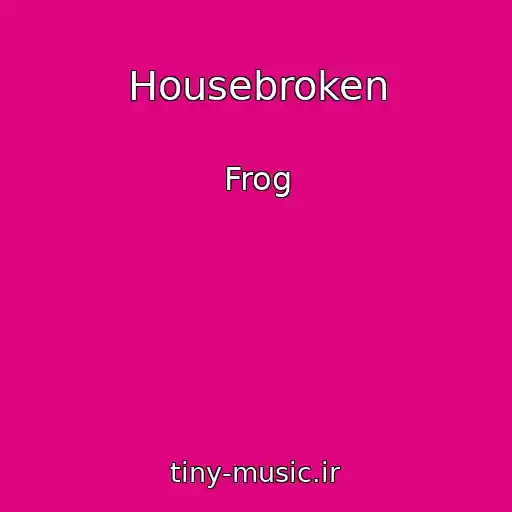 کاور آهنگ Housebroken از Frog