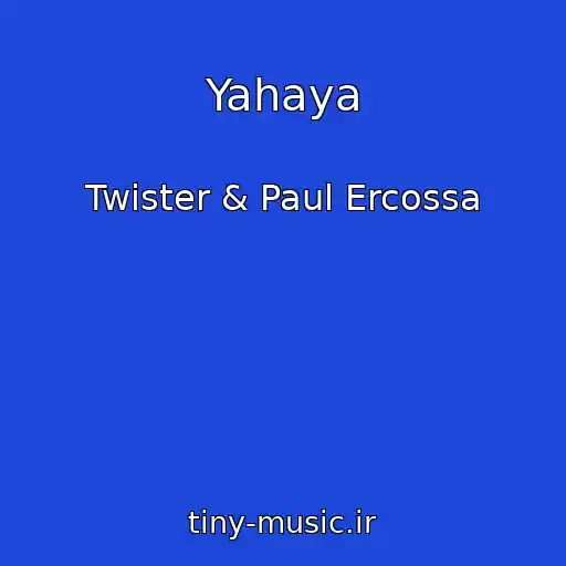 کاور آهنگ Yahaya از Twister & Paul Ercossa