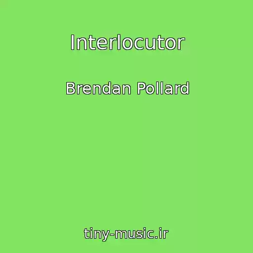 کاور آهنگ Interlocutor از Brendan Pollard