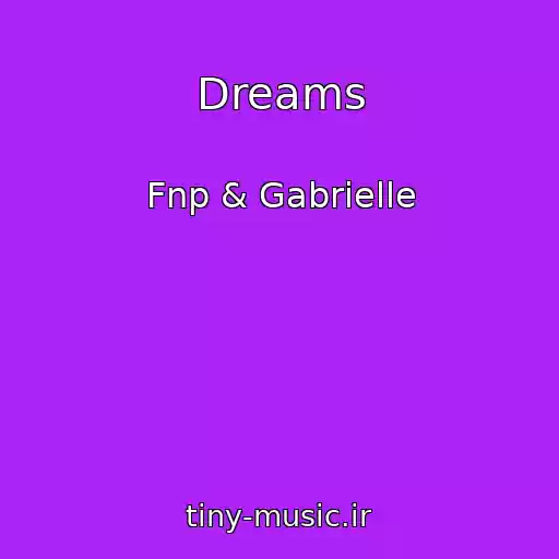کاور آهنگ Dreams از Fnp & Gabrielle