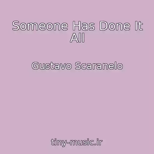 کاور آهنگ Someone Has Done It All از Gustavo Scaranelo